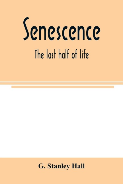 Senescence: the last half of life