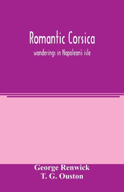 Romantic Corsica, wanderings in Napoleon's isle