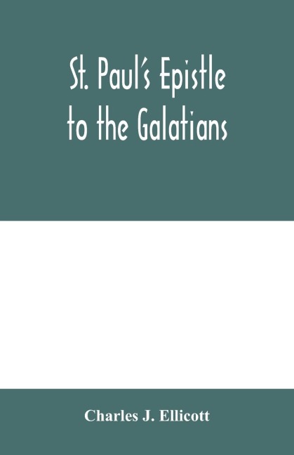 St. Pauls Epistle to the Galatians: with a critical and grammatical commentary and a revised translation