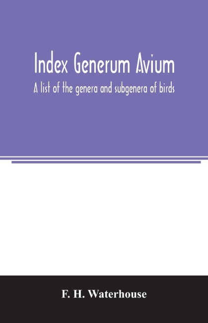 Index generum avium. A list of the genera and subgenera of birds