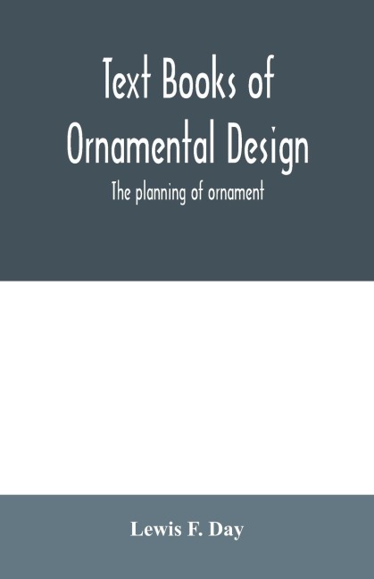 Text Books of Ornamental Design; The planning of ornament