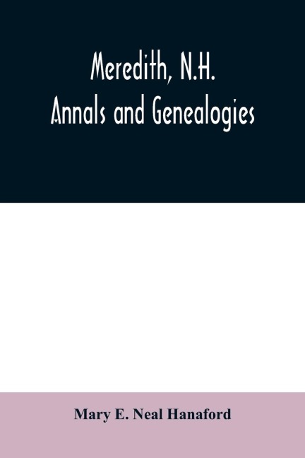 Meredith, N.H.: annals and genealogies