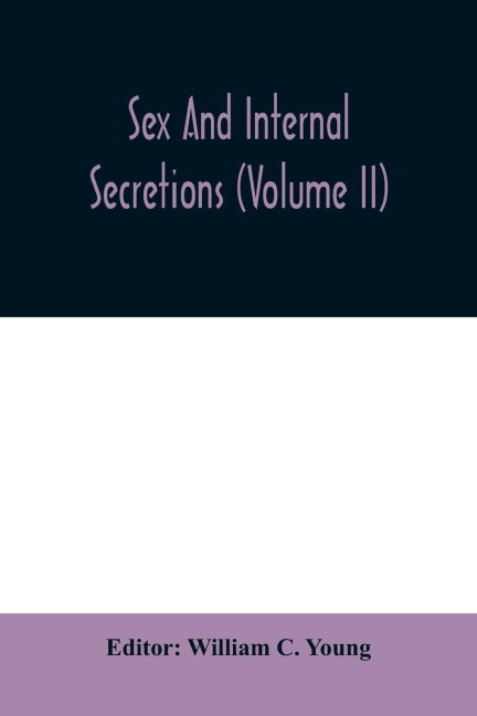 Sex and Internal Secretions (Volume II)
