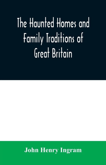 The haunted homes and family traditions of Great Britain
