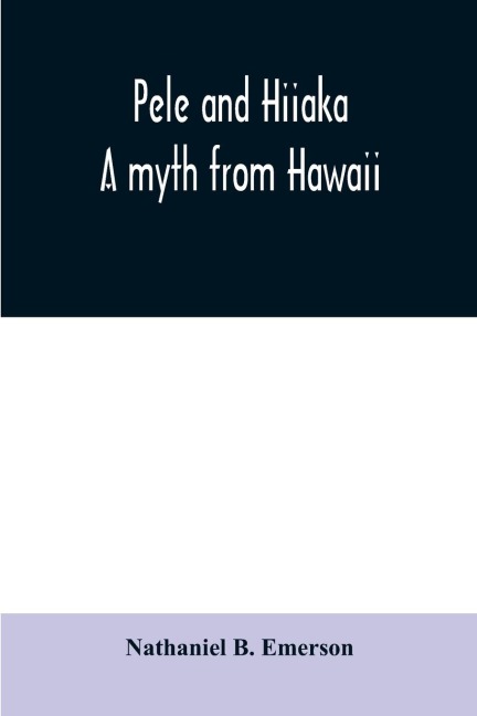 Pele and Hiiaka: a myth from Hawaii