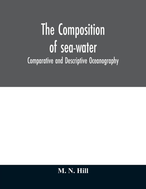 The Composition of sea-water: comparative and descriptive oceanography