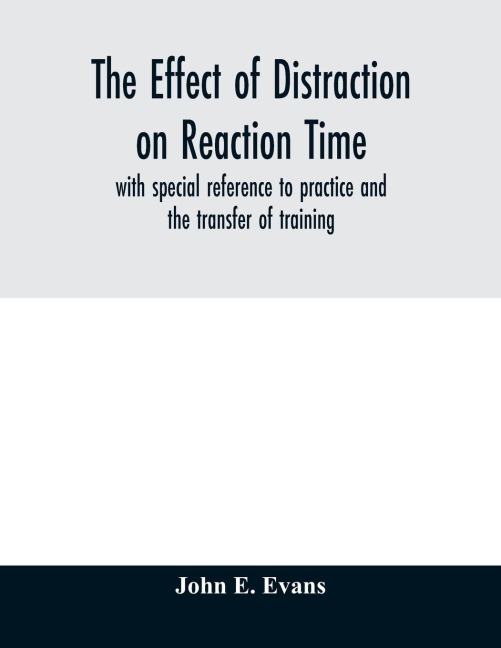 The effect of distraction on reaction time, with special reference to practice and the transfer of training