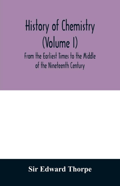 History of chemistry (Volume I) From the Earliest Times to the Middle of the Nineteenth Century