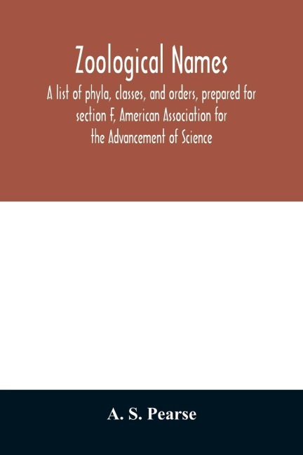 Zoological names. A list of phyla, classes, and orders, prepared for section F, American Association for the Advancement of Science