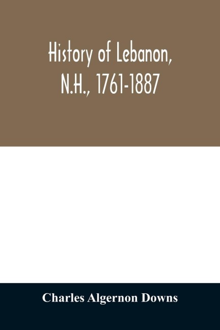 History of Lebanon, N.H., 1761-1887