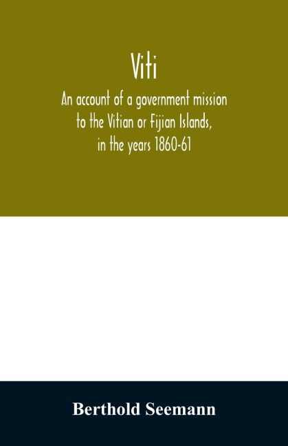 Viti: an account of a government mission to the Vitian or Fijian Islands, in the years 1860-61