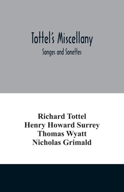 Tottels miscellany; Songes and Sonettes