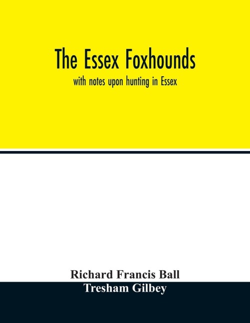 The Essex foxhounds: with notes upon hunting in Essex