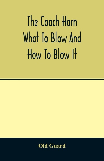 The coach horn: what to blow and how to blow it
