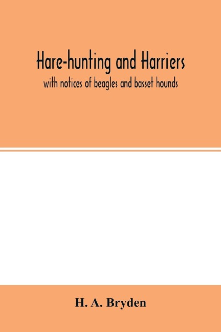 Hare-hunting and harriers: with notices of beagles and basset hounds