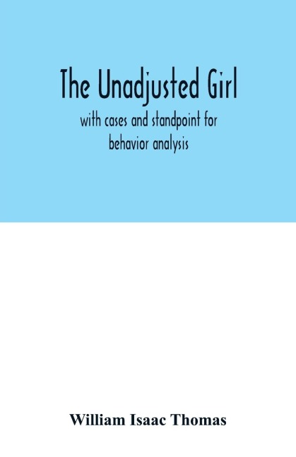The unadjusted girl: with cases and standpoint for behavior analysis