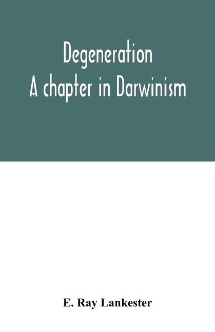 Degeneration: a chapter in Darwinism
