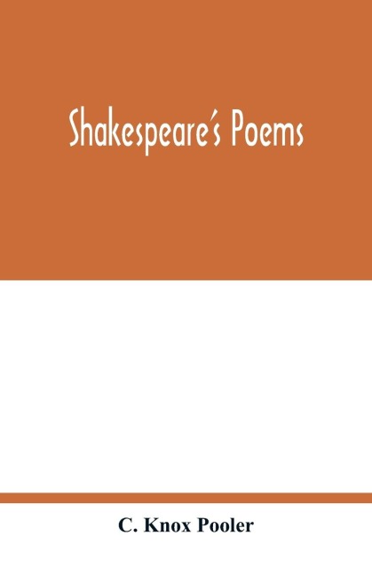 Shakespeares poems; Venus and Adonis, Lucrece, The passionate pilgrim, Sonnets to sundry notes of music, The phoenix and turtle