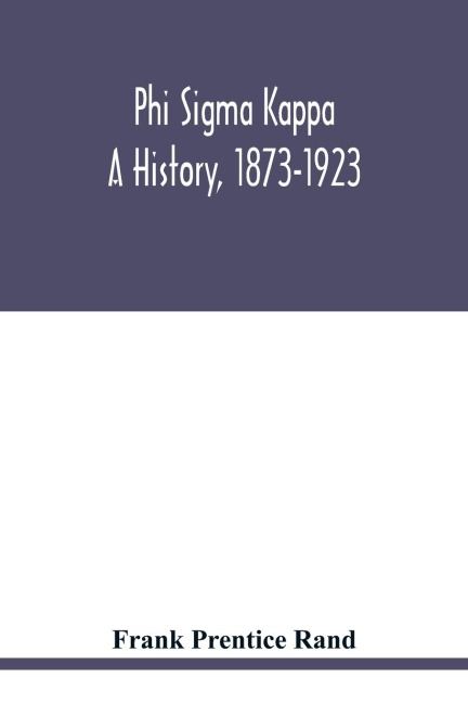 Phi sigma kappa: a history, 1873-1923