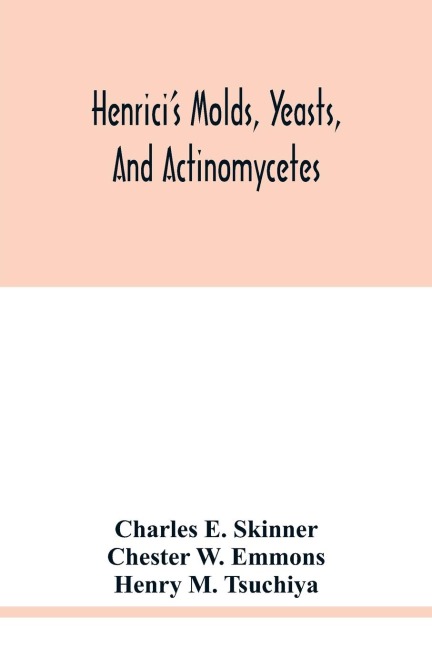 Henricis molds, yeasts, and actinomycetes: a handbook for students of bacteriology