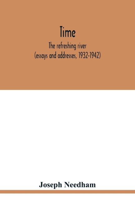 Time: the refreshing river (essays and addresses, 1932-1942)