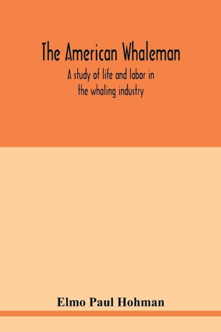 The American whaleman: a study of life and labor in the whaling industry