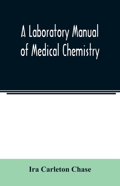 A laboratory manual of medical chemistry, containing a systematic course of experiments in laboratory manipulation and chemical action, the Non-Metallic Elements and the Medicinal Metals, Quantitative processes applied to sanitary Water Analysis, Medicina