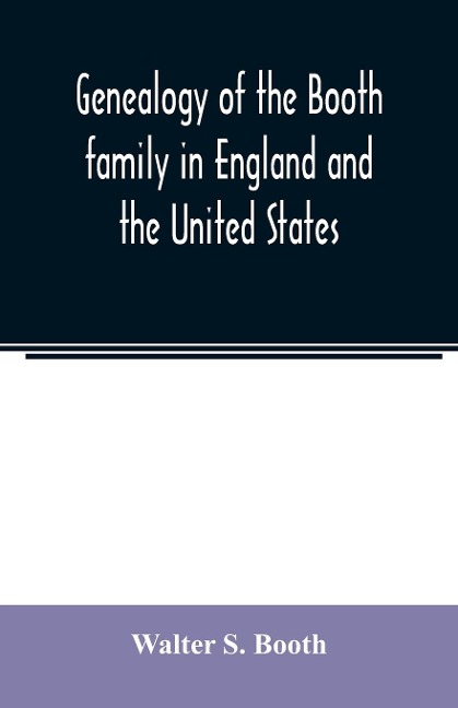 Genealogy of the Booth family in England and the United States