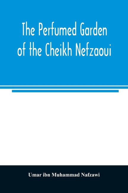 The Perfumed Garden of the Cheikh Nefzaoui A Manual of Arabian Erotology