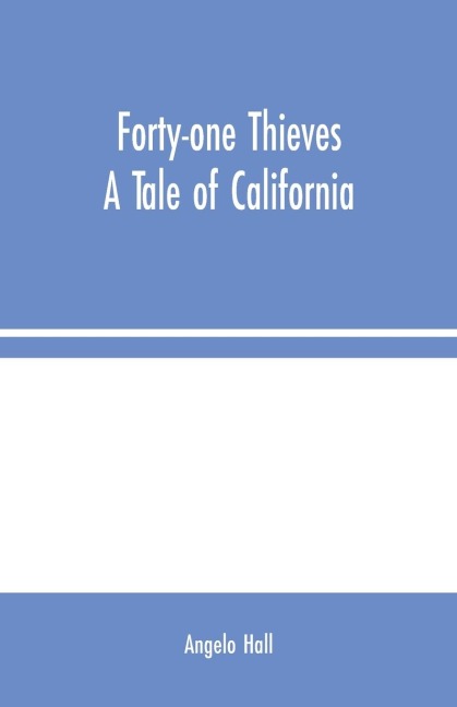 Forty-one Thieves: A Tale of California