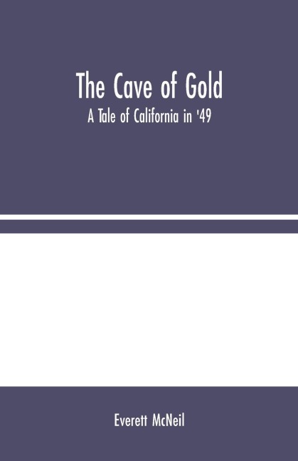 The Cave of Gold: A Tale of California in 49