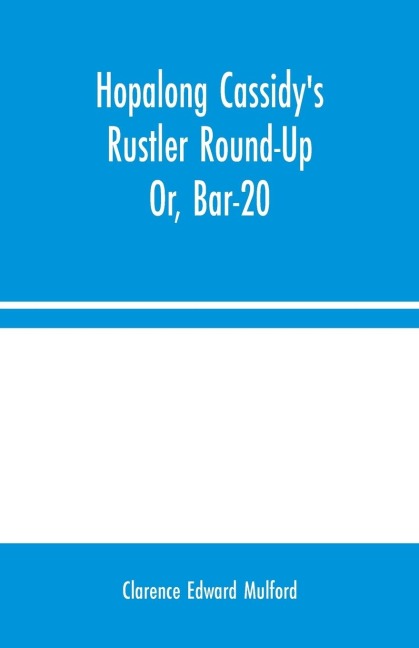 Hopalong Cassidys Rustler Round-Up; Or, Bar-20