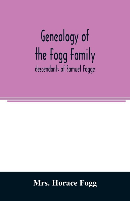 Genealogy of the Fogg family: descendants of Samuel Fogge