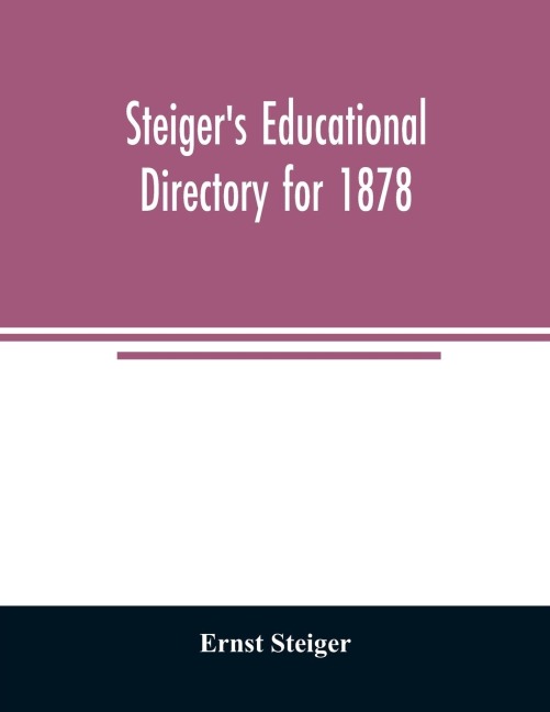 Steigers educational directory for 1878