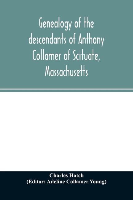 Genealogy of the descendants of Anthony Collamer of Scituate, Massachusetts