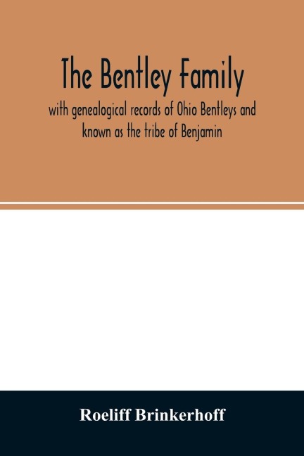 The Bentley family: with genealogical records of Ohio Bentleys and known as the tribe of Benjamin