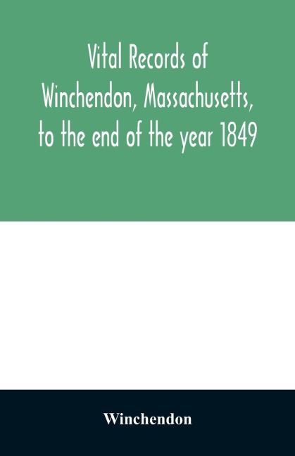 Vital records of Winchendon, Massachusetts, to the end of the year 1849