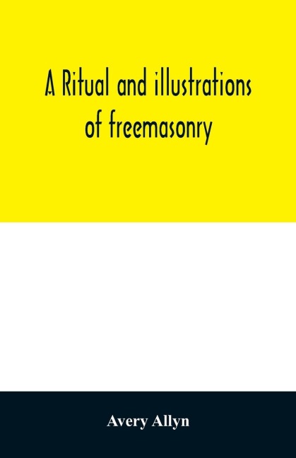 A ritual and illustrations of freemasonry: accompanied by numerous engravings, and a key to the Phi Beta Kappa