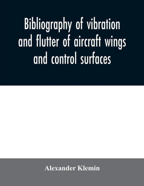 Bibliography of vibration and flutter of aircraft wings and control surfaces