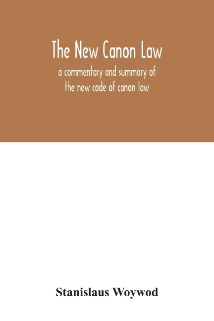 The new canon law: a commentary and summary of the new code of canon law