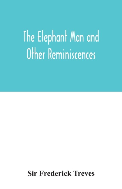 The elephant man and other reminiscences