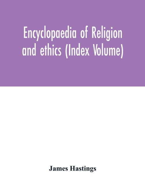 Encyclopaedia of religion and ethics (Index Volume)