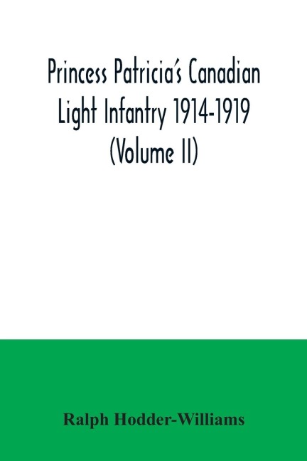 Princess Patricias Canadian Light Infantry 1914-1919 (Volume II)