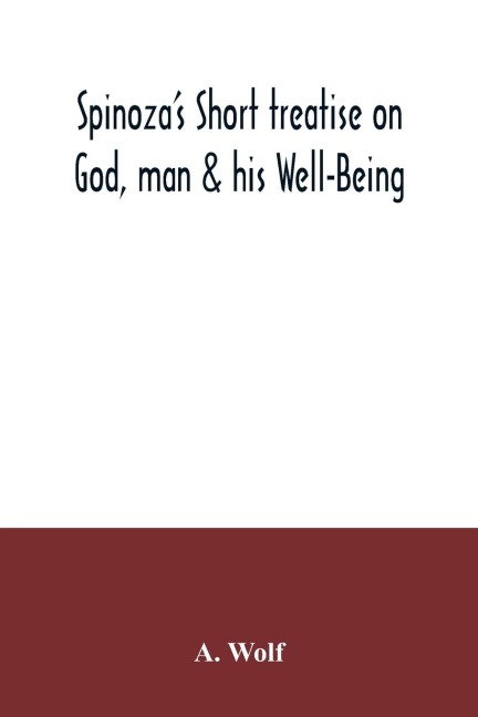 Spinozas Short treatise on God, man & his Well-Being