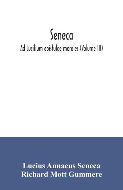 Seneca; Ad Lucilium epistulae morales (Volume III)