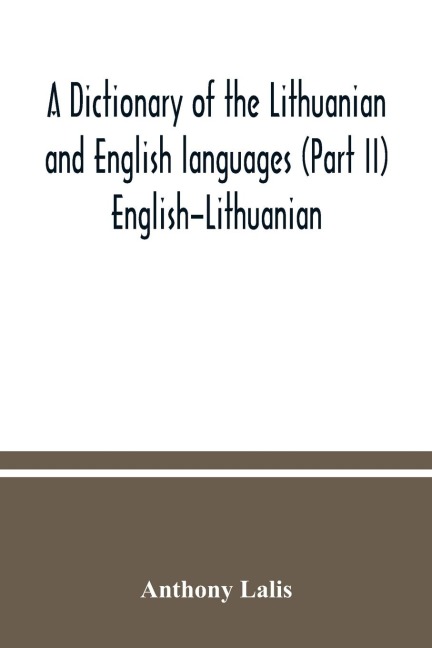 A dictionary of the Lithuanian and English languages (Part II) English-Lithuanian