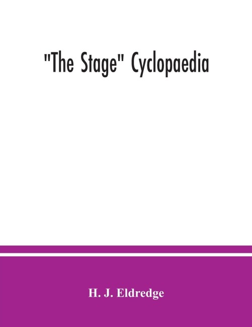 The Stage cyclopaedia; a bibliography of plays. An alphabetical list of plays and other stage pieces of which any record can be found since the commencement of the English stage, together with descriptions, authors names, dates and places of production,