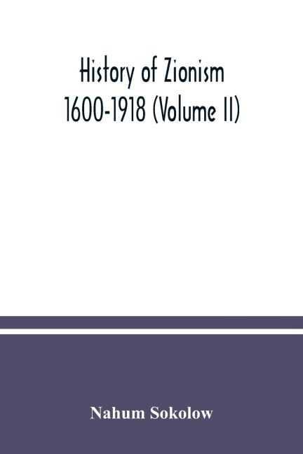 History of Zionism: 1600-1918 (Volume II)