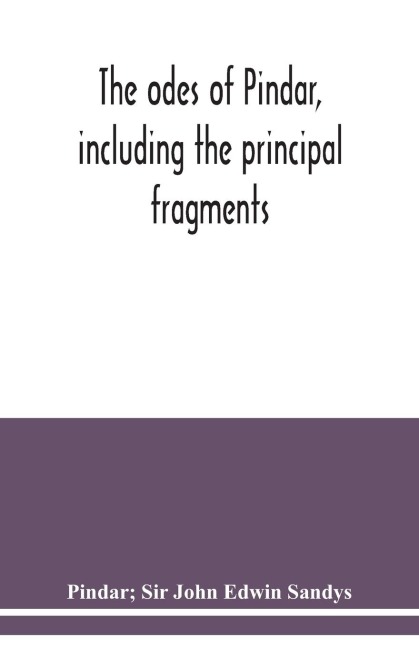 The odes of Pindar, including the principal fragments