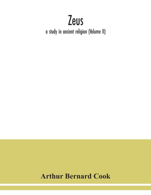 Zeus: a study in ancient religion (Volume II)